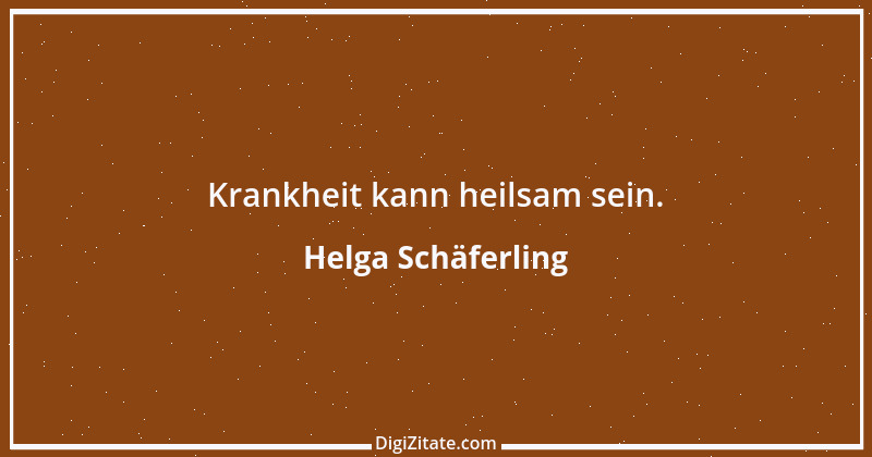 Zitat von Helga Schäferling 117