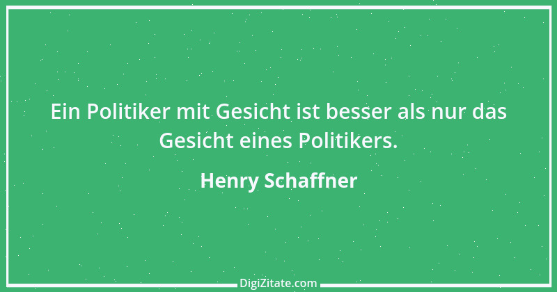 Zitat von Henry Schaffner 34