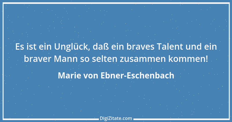 Zitat von Marie von Ebner-Eschenbach 330