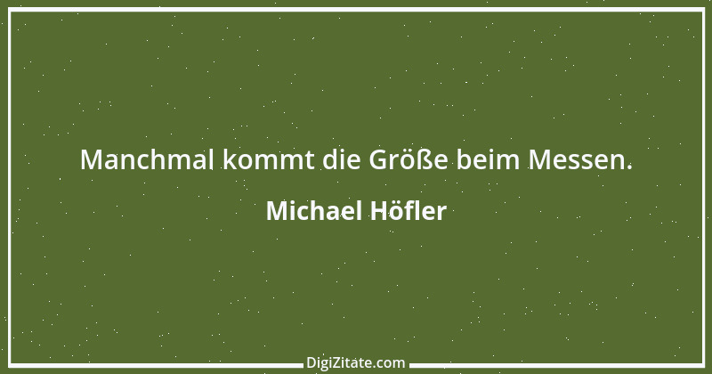 Zitat von Michael Höfler 8