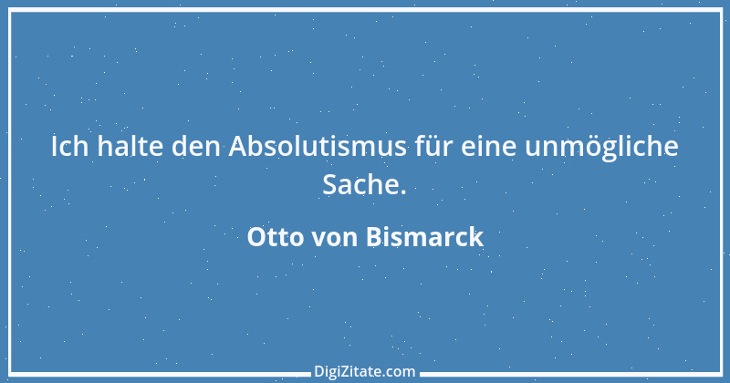 Zitat von Otto von Bismarck 60