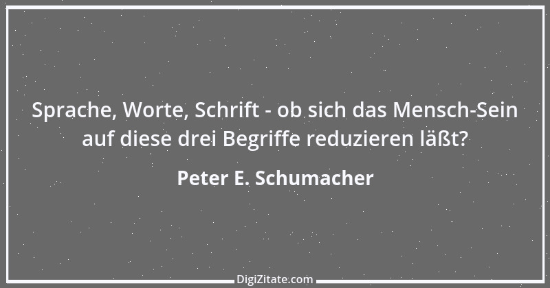 Zitat von Peter E. Schumacher 167