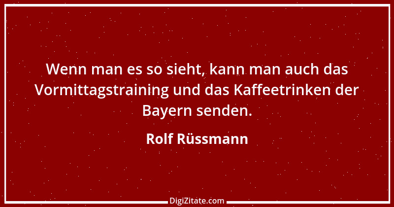 Zitat von Rolf Rüssmann 6