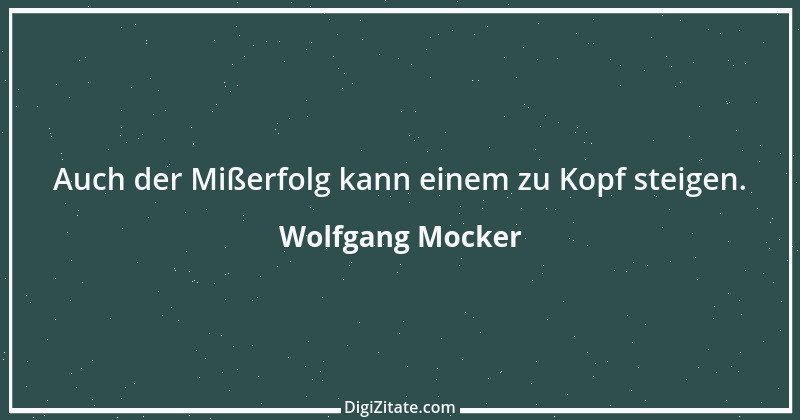 Zitat von Wolfgang Mocker 383