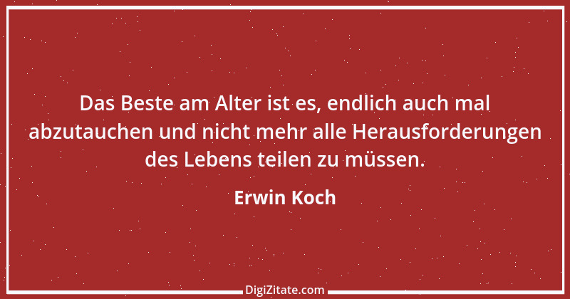 Zitat von Erwin Koch 494