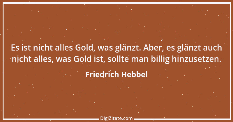 Zitat von Friedrich Hebbel 718