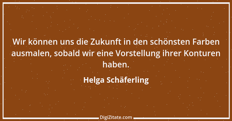 Zitat von Helga Schäferling 118