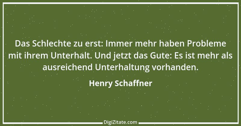 Zitat von Henry Schaffner 35