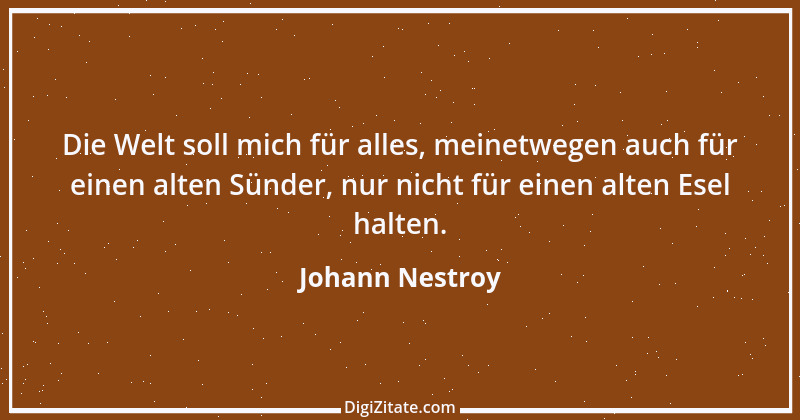 Zitat von Johann Nestroy 11