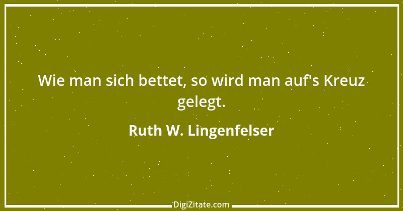 Zitat von Ruth W. Lingenfelser 4