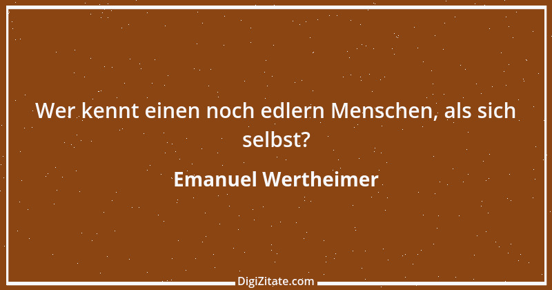 Zitat von Emanuel Wertheimer 439