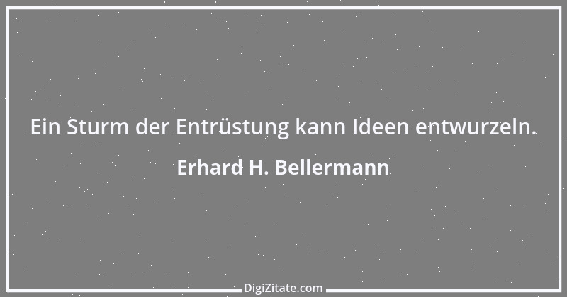 Zitat von Erhard H. Bellermann 878