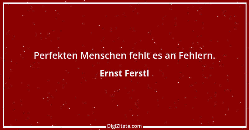 Zitat von Ernst Ferstl 1805