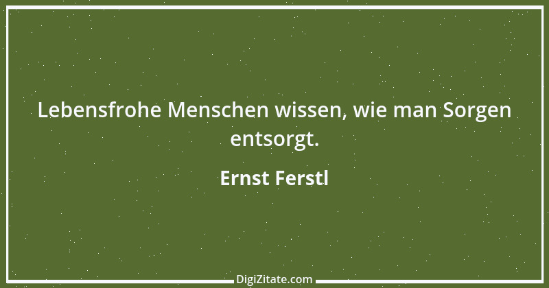 Zitat von Ernst Ferstl 805