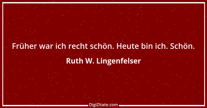 Zitat von Ruth W. Lingenfelser 5