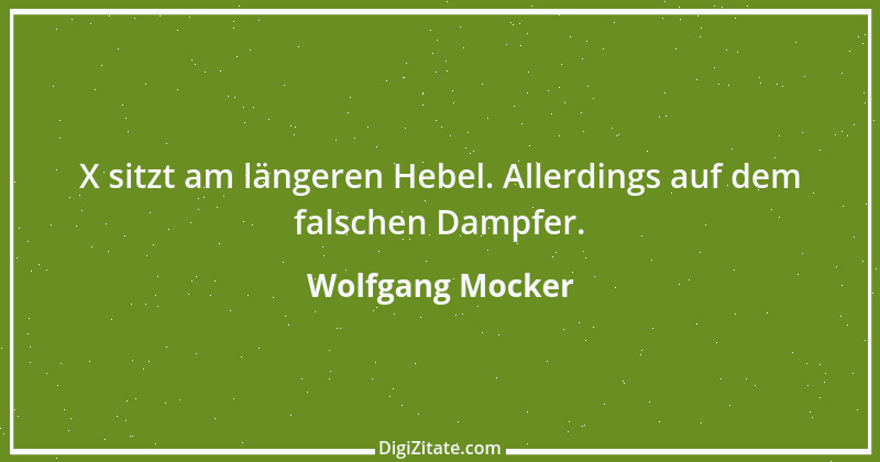 Zitat von Wolfgang Mocker 385