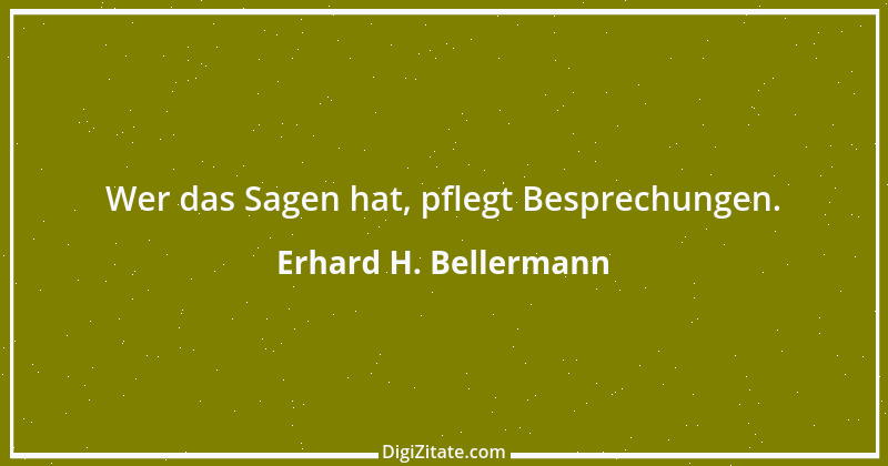 Zitat von Erhard H. Bellermann 879