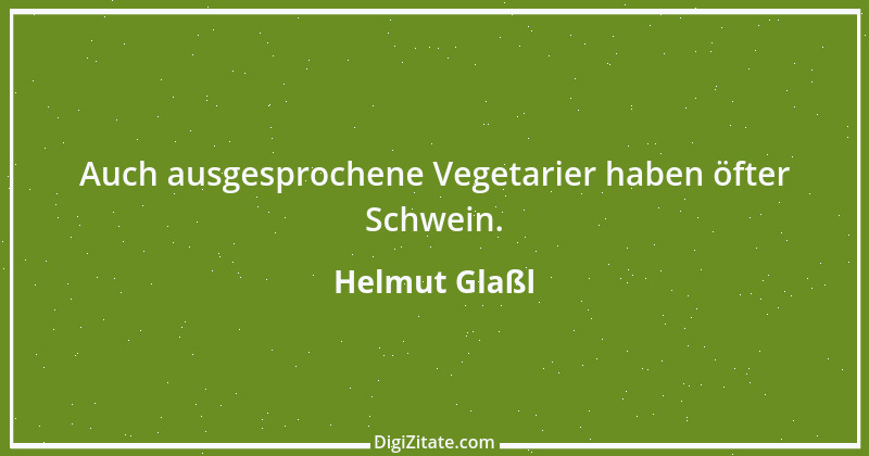 Zitat von Helmut Glaßl 317