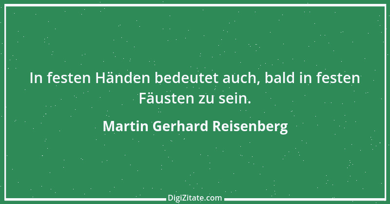 Zitat von Martin Gerhard Reisenberg 2680