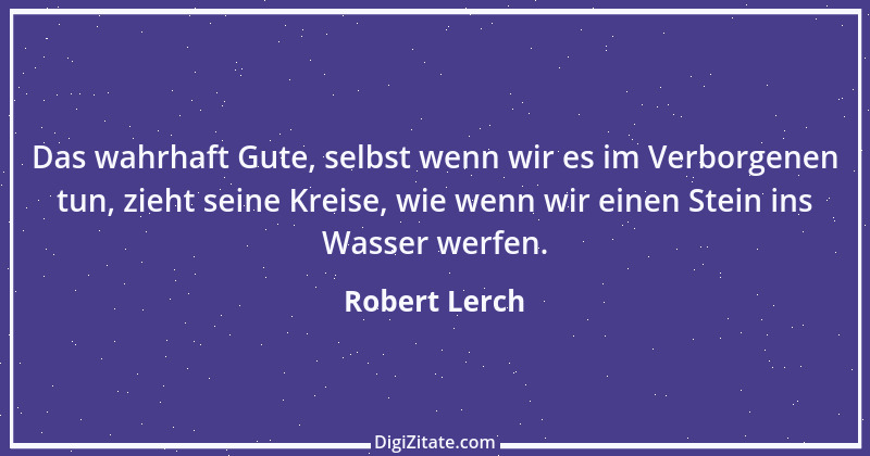 Zitat von Robert Lerch 11