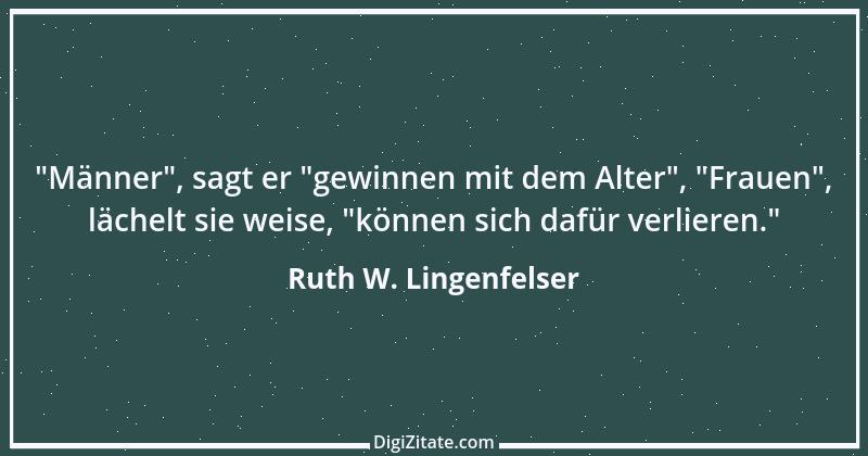 Zitat von Ruth W. Lingenfelser 6