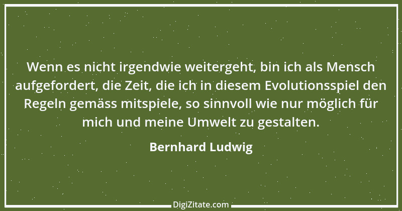 Zitat von Bernhard Ludwig 2