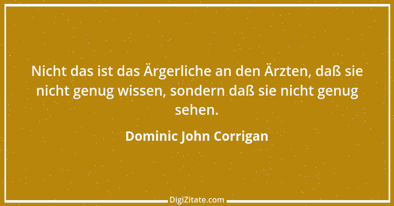 Zitat von Dominic John Corrigan 1