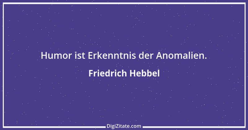 Zitat von Friedrich Hebbel 145