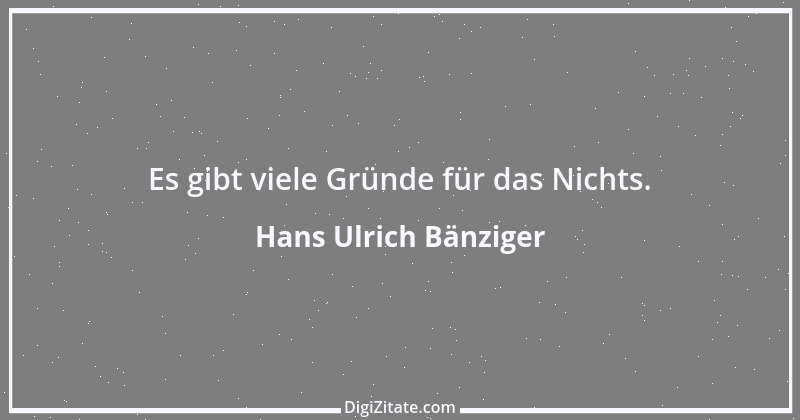 Zitat von Hans Ulrich Bänziger 100