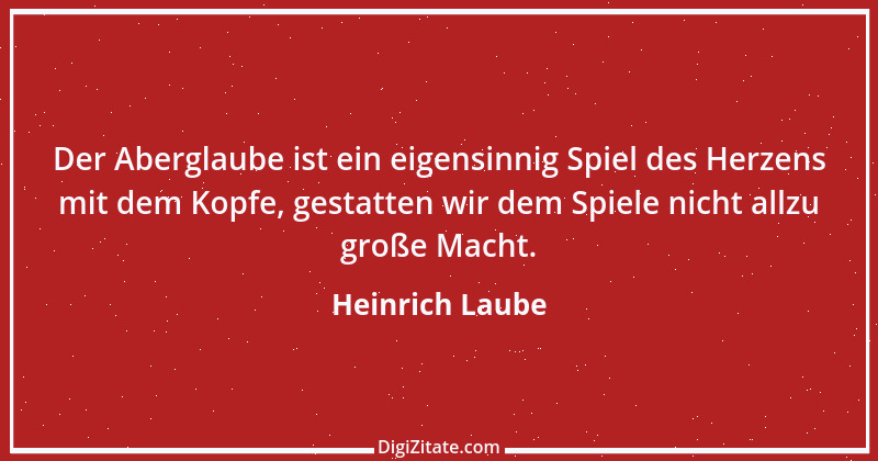 Zitat von Heinrich Laube 41