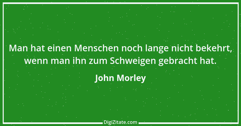 Zitat von John Morley 4