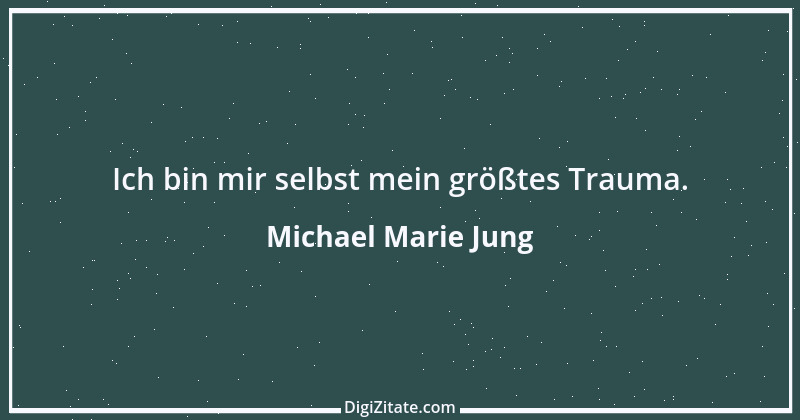 Zitat von Michael Marie Jung 357