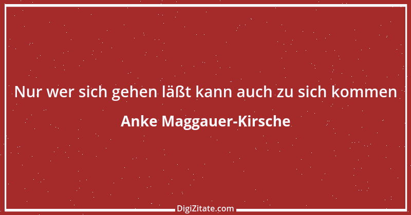 Zitat von Anke Maggauer-Kirsche 663