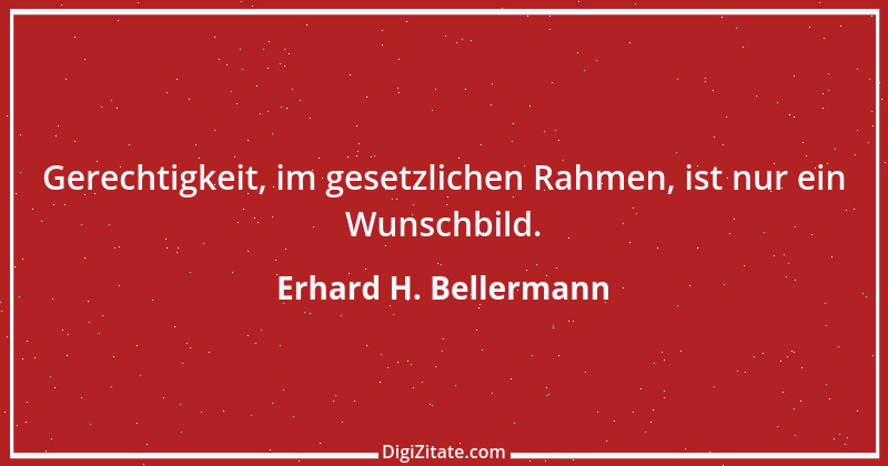 Zitat von Erhard H. Bellermann 880