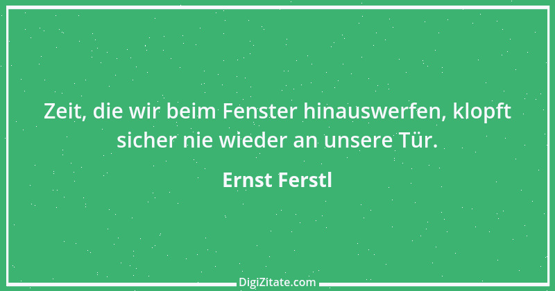 Zitat von Ernst Ferstl 807