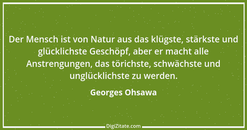 Zitat von Georges Ohsawa 1