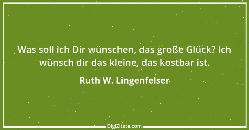 Zitat von Ruth W. Lingenfelser 7