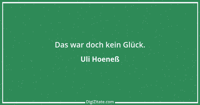 Zitat von Uli Hoeneß 60