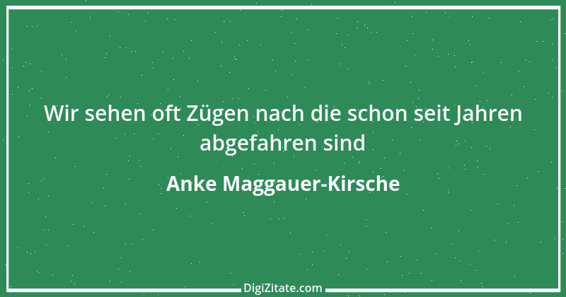 Zitat von Anke Maggauer-Kirsche 664