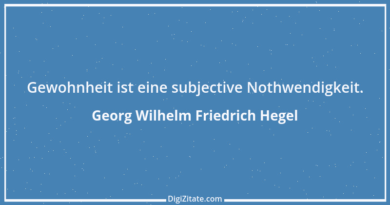 Zitat von Georg Wilhelm Friedrich Hegel 73