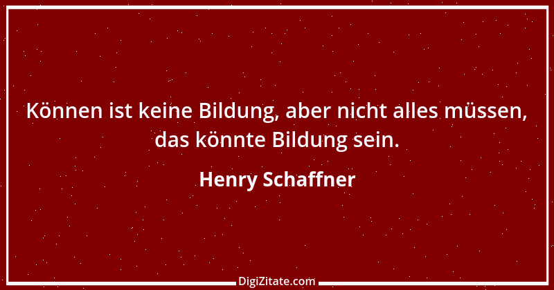 Zitat von Henry Schaffner 39