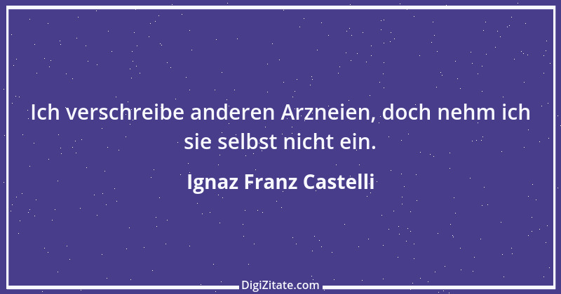 Zitat von Ignaz Franz Castelli 14