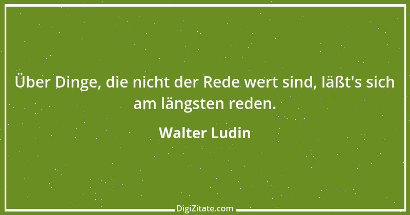 Zitat von Walter Ludin 869