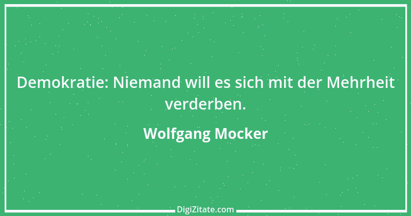 Zitat von Wolfgang Mocker 388