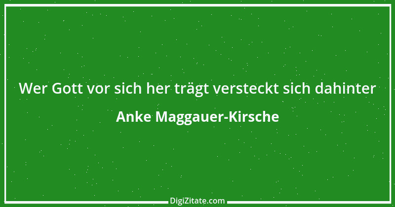 Zitat von Anke Maggauer-Kirsche 665