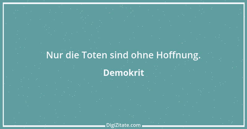 Zitat von Demokrit 72