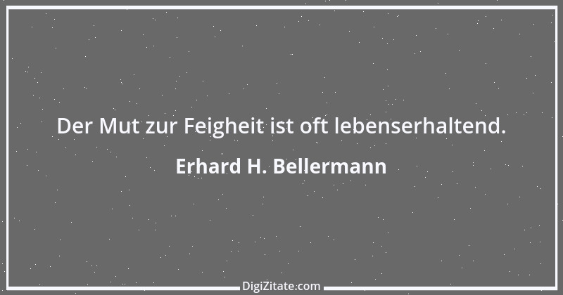 Zitat von Erhard H. Bellermann 882