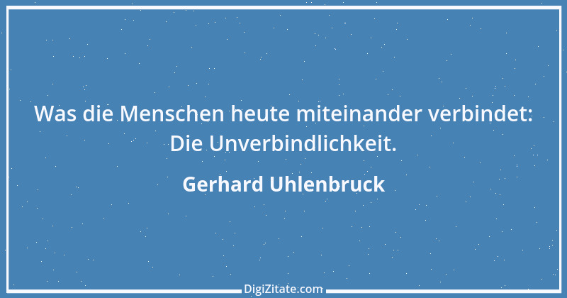 Zitat von Gerhard Uhlenbruck 188