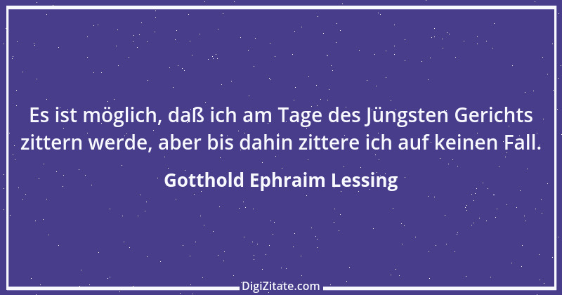 Zitat von Gotthold Ephraim Lessing 290