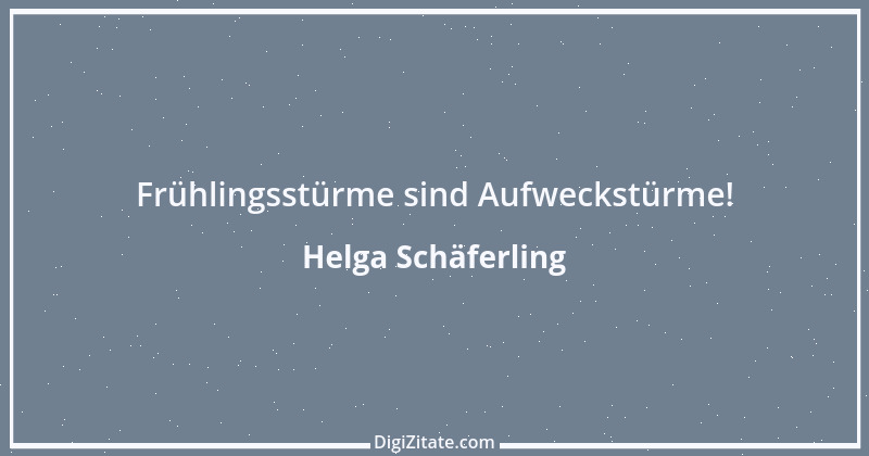 Zitat von Helga Schäferling 123